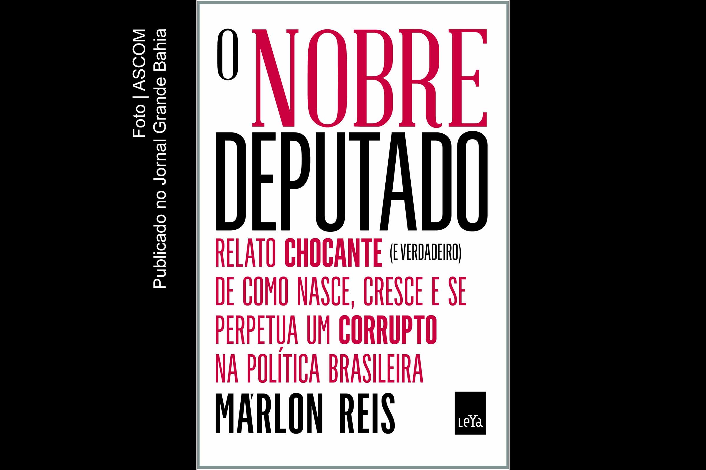 Capa do livro 'O Nobre Deputado', de autoria de Marlon Reis. Livro é narrado pelo nobre deputado Cândido Peçanha, uma personificação do que o autor viu e ouviu na carreira política.