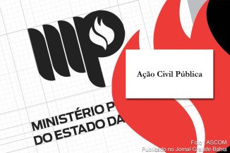 Ministério Público da Bahia ajuíza Ação Civil Pública.
