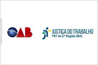 Ordem dos Advogados do Brasil (OAB Bahia) e Tribunal Regional do Trabalho da 5ª Região (TRT5 Bahia).