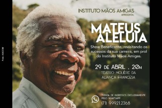 Mateus Aleluia receberá o público, com um repertório que revisita os sucessos da sua carreira, num show beneficente, em prol do Instituto Mãos Amigas.
