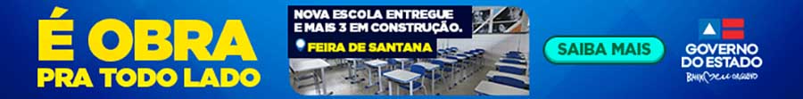 Banner do Governo da Bahia: Campanha ‘É obra para todo lado’, veiculada neste domingo (12/06/2022)
